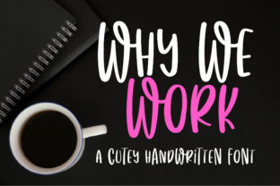 Why We Work: A Cheerful Handwritten Font for Campaigns
